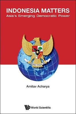 Book cover for Indonesia Matters: Asia's Emerging Democratic Power