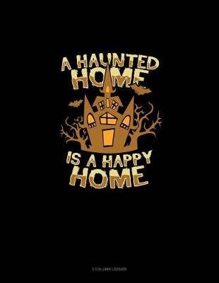 Book cover for A Haunted Home Is a Happy Home