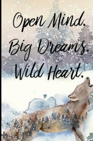 Cover of Open Mind. Big Dreams. Wild Heart.