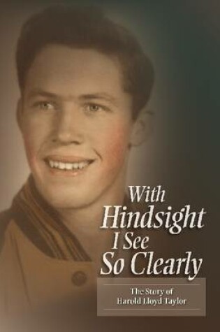 Cover of With Hindsight I See So Clearly : The Story of Harold Lloyd Taylor