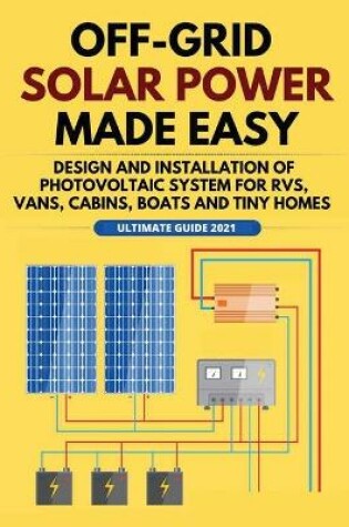 Cover of Off-Grid Solar Power Made Easy