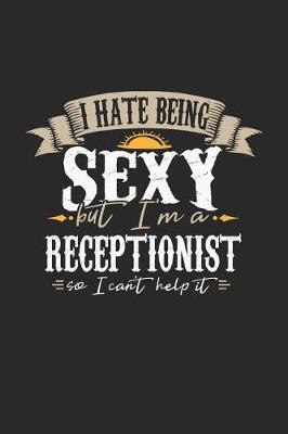 Book cover for I Hate Being Sexy But I'm a Receptionist So I Can't Help It