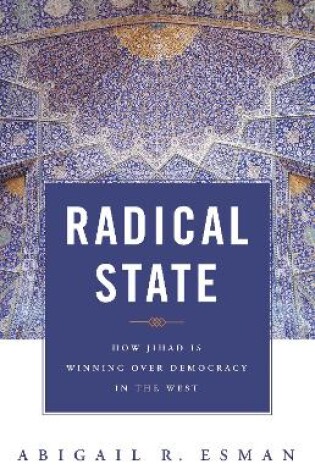 Cover of Radical State: How Jihad Is Winning Over Democracy in the West