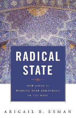 Cover of Radical State: How Jihad Is Winning Over Democracy in the West