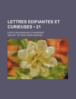 Book cover for Lettres Edifiantes Et Curieuses (21); Ecrite Des Missions Etrangeres