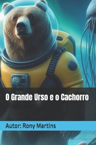 Cover of O Grande Urso e o Cachorro