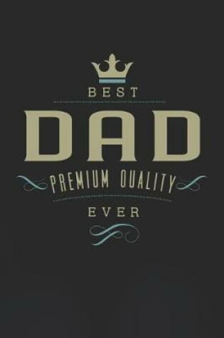 Cover of Best Dad Premium Quality Ever