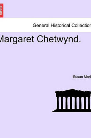 Cover of Margaret Chetwynd. Vol. I.