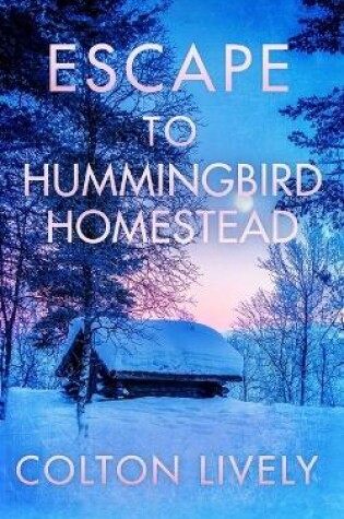 Cover of Escape to Hummingbird Homestead