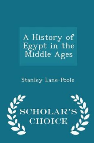 Cover of A History of Egypt in the Middle Ages - Scholar's Choice Edition