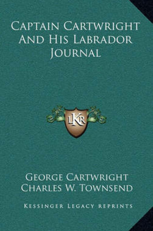 Cover of Captain Cartwright and His Labrador Journal