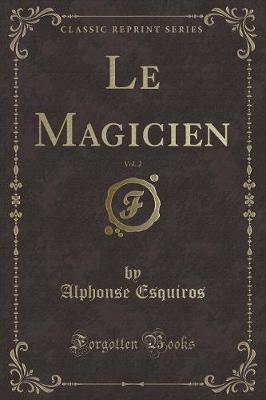 Book cover for Le Magicien, Vol. 2 (Classic Reprint)