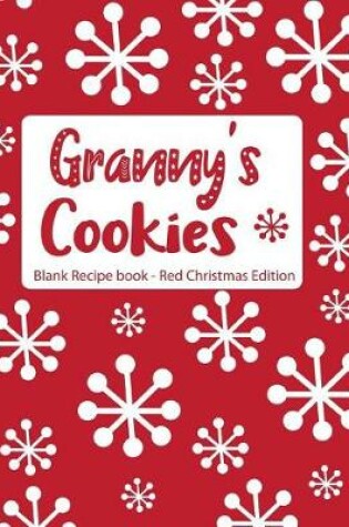 Cover of Granny's Cookies Blank Recipe Book Red Christmas Edition