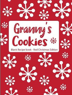 Book cover for Granny's Cookies Blank Recipe Book Red Christmas Edition