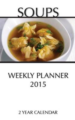 Book cover for Soups Weekly Planner 2015