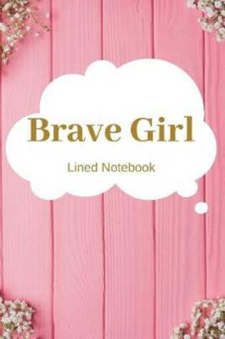 Cover of Brave Girl Lined Notebook