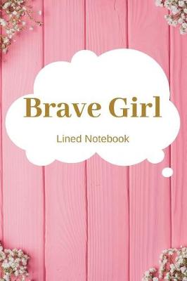 Book cover for Brave Girl Lined Notebook