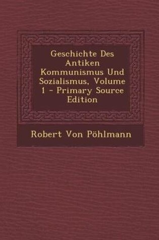 Cover of Geschichte Des Antiken Kommunismus Und Sozialismus, Volume 1