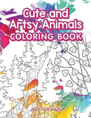 Book cover for Cute and Artsy Animals Coloring Book