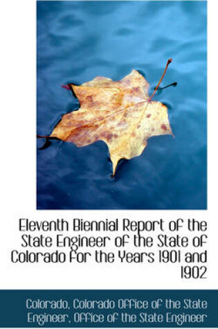 Cover of Eleventh Biennial Report of the State Engineer of the State of Colorado for the Years 1901 and 1902