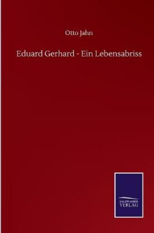 Cover of Eduard Gerhard - Ein Lebensabriss