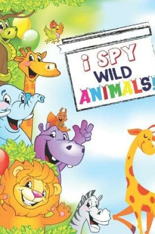Cover of I Spy Wild Animals!