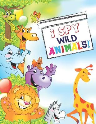 Book cover for I Spy Wild Animals!