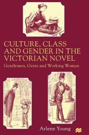 Cover of Culture, Class and Gender in the Victorian Novel