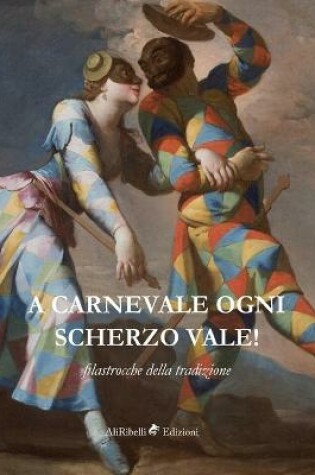 Cover of A Carnevale ogni scherzo vale!