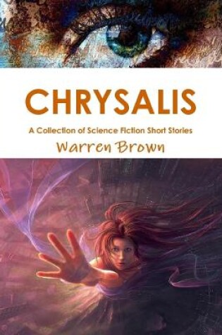 Cover of Chrysalis: A Collection of Science Fiction Short Stories