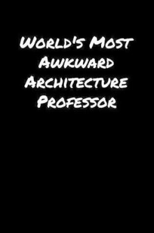 Cover of World's Most Awkward Architecture Professor