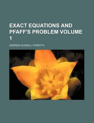 Book cover for Exact Equations and Pfaff's Problem Volume 1