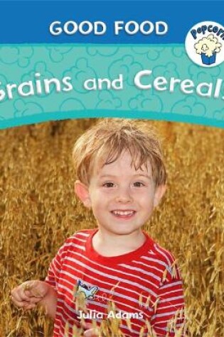 Cover of Popcorn: Good Food: Grains and Cereals