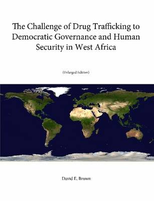 Book cover for The Challenge of Drug Trafficking to Democratic Governance and Human Security in West Africa (Enlarged Edition)