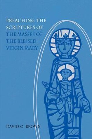 Cover of Preaching the Scriptures of the Masses of the Blessed Virgin Mary