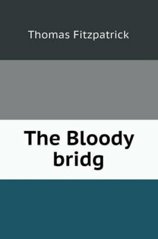 Cover of The Bloody bridg