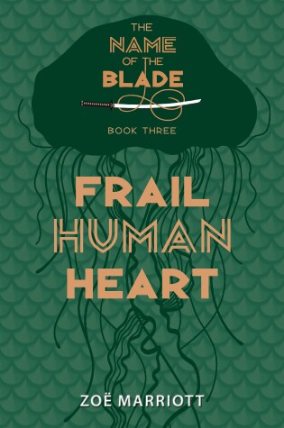 Cover of Frail Human Heart: The Name of the Blade, Book Three