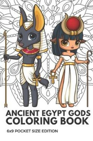 Cover of Ancient Egypt Gods Coloring Book 6x9 Pocket Size Edition