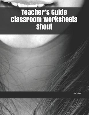 Book cover for Teacher's Guide Classroom Worksheets Shout