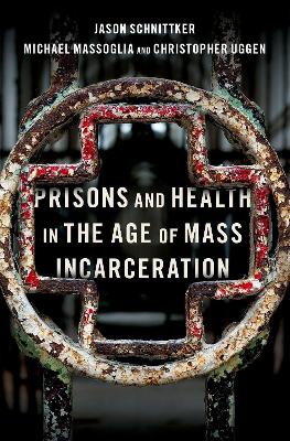 Book cover for Prisons and Health in the Age of Mass Incarceration