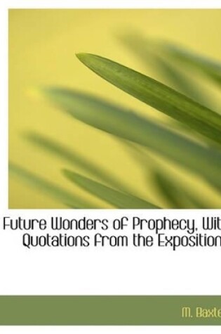 Cover of Future Wonders of Prophecy, with Quotations from the Expositions