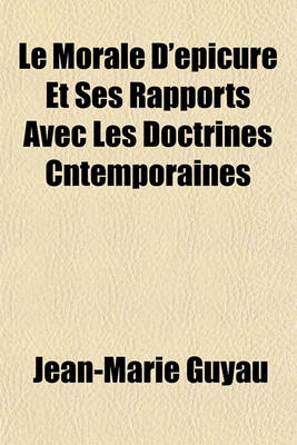 Book cover for Le Morale D'Epicure Et Ses Rapports Avec Les Doctrines Cntemporaines