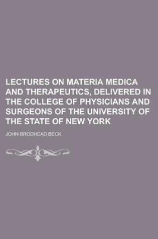 Cover of Lectures on Materia Medica and Therapeutics, Delivered in the College of Physicians and Surgeons of the University of the State of New York