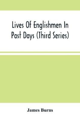 Cover of Lives Of Englishmen In Past Days (Third Series)