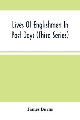 Book cover for Lives Of Englishmen In Past Days (Third Series)