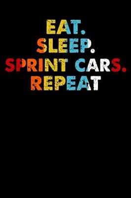 Book cover for Eat.Sleep.Sprint Cars.Repeat.