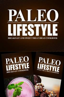 Book cover for Paleo Lifestyle - Breakfast and Sweet Treat Ideas Cookbook