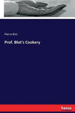 Cover of Prof. Blot's Cookery