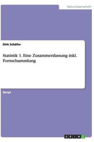 Cover of Statistik 1. Eine Zusammenfassung inkl. Formelsammlung