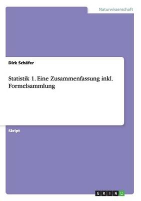 Book cover for Statistik 1. Eine Zusammenfassung inkl. Formelsammlung